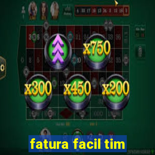 fatura facil tim